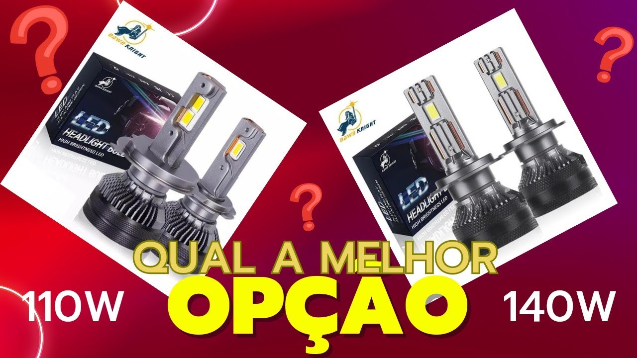 Lâmpada Led K5c plus 140w x k5c 110w qual a ideal?