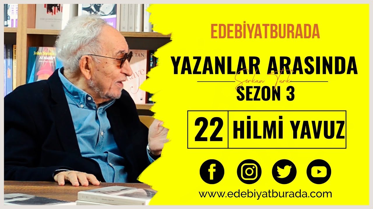 Dil, Şiir ve Hakikat Üzerine: Hilmi Yavuz’la Söyleşi-Yazanlar Arasında 22. Bölüm