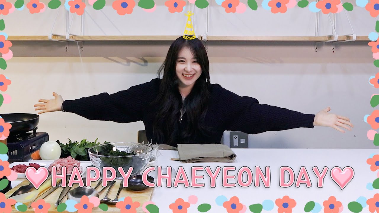 ♥HAPPY CHAEYEON DAY♥  l 채연이를 위한! 채연이의 생일상 만들기!