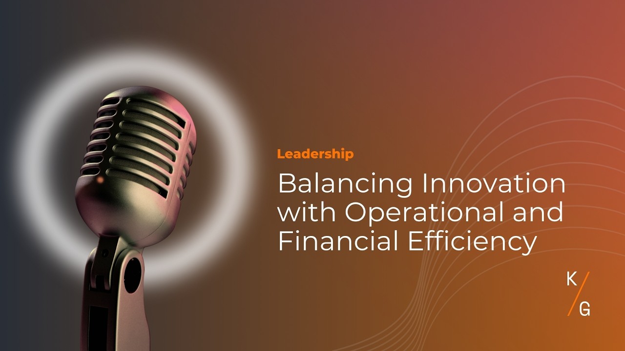 Leadership: Balancing Innovation with Operational and Financial Efficiency