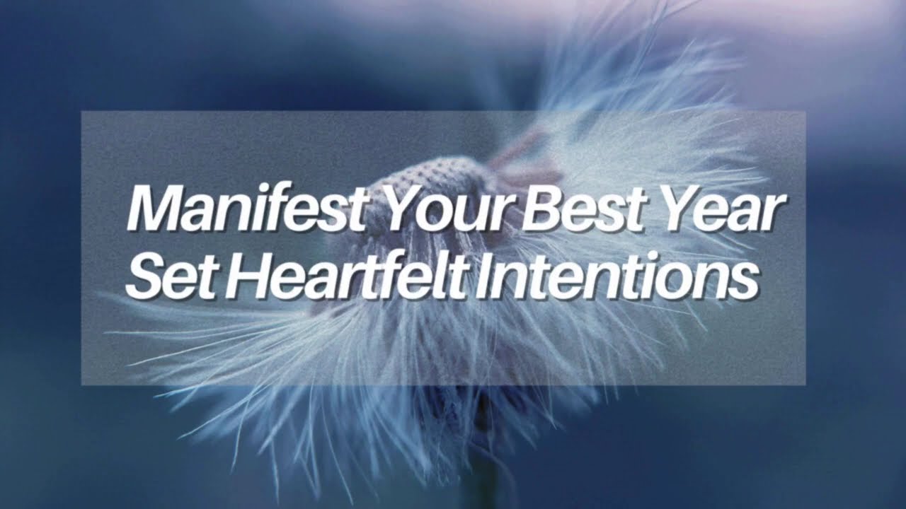 Manifest Your Best Year: Goals, Emotions, and Heartfelt Intentions