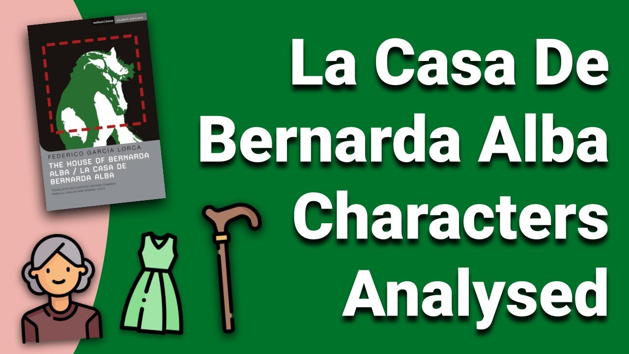 The Characters of La Casa De Bernarda Alba Analysed