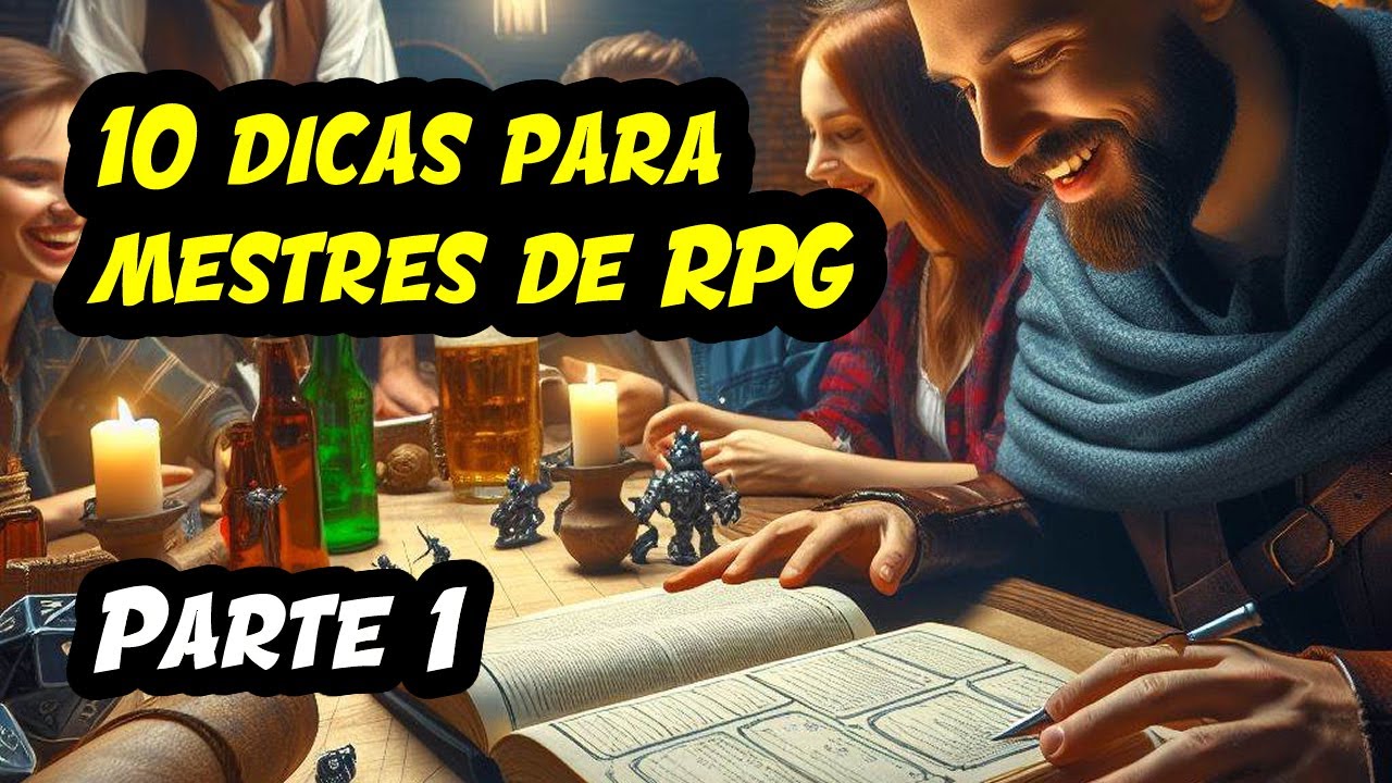 10 dicas para Mestres de RPG iniciantes (e também avançados) - Parte 1