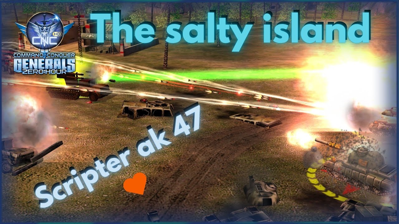 [C&C Generals Zero Hour] The salty island Stream - Scripter ak47 best mission maker always GG+++