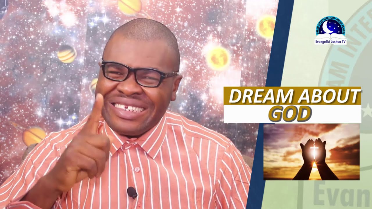 BIBLICAL MEANING OF GOD IN DREAM - Evangelist Joshua Orekhie