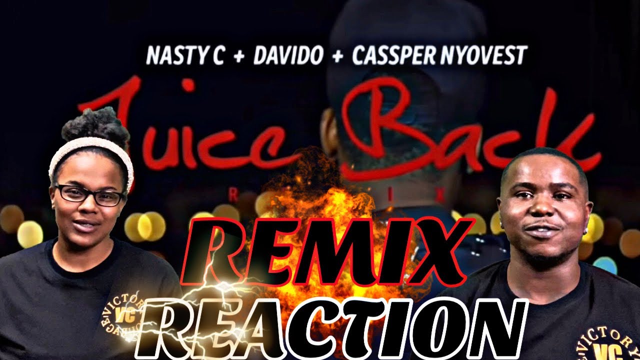 Nasty C - Juice Back Remix (ft. Davido & Cassper Nyovest) (Official Music Video) | Reaction 🔥🔥