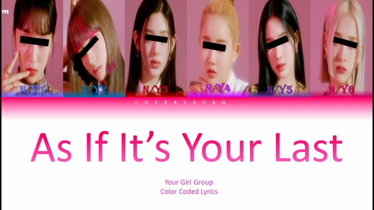 Your girl group (6 members ver.) - As If It's Your Last (BlacPink) Color Coded Lyrics |Han/Rom/Eng|
