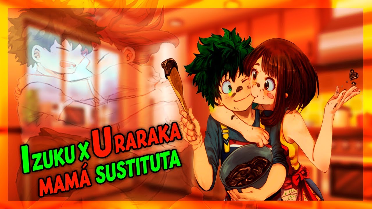 Izuku x Uraraka [Mamá Sustituta] // Parte 1