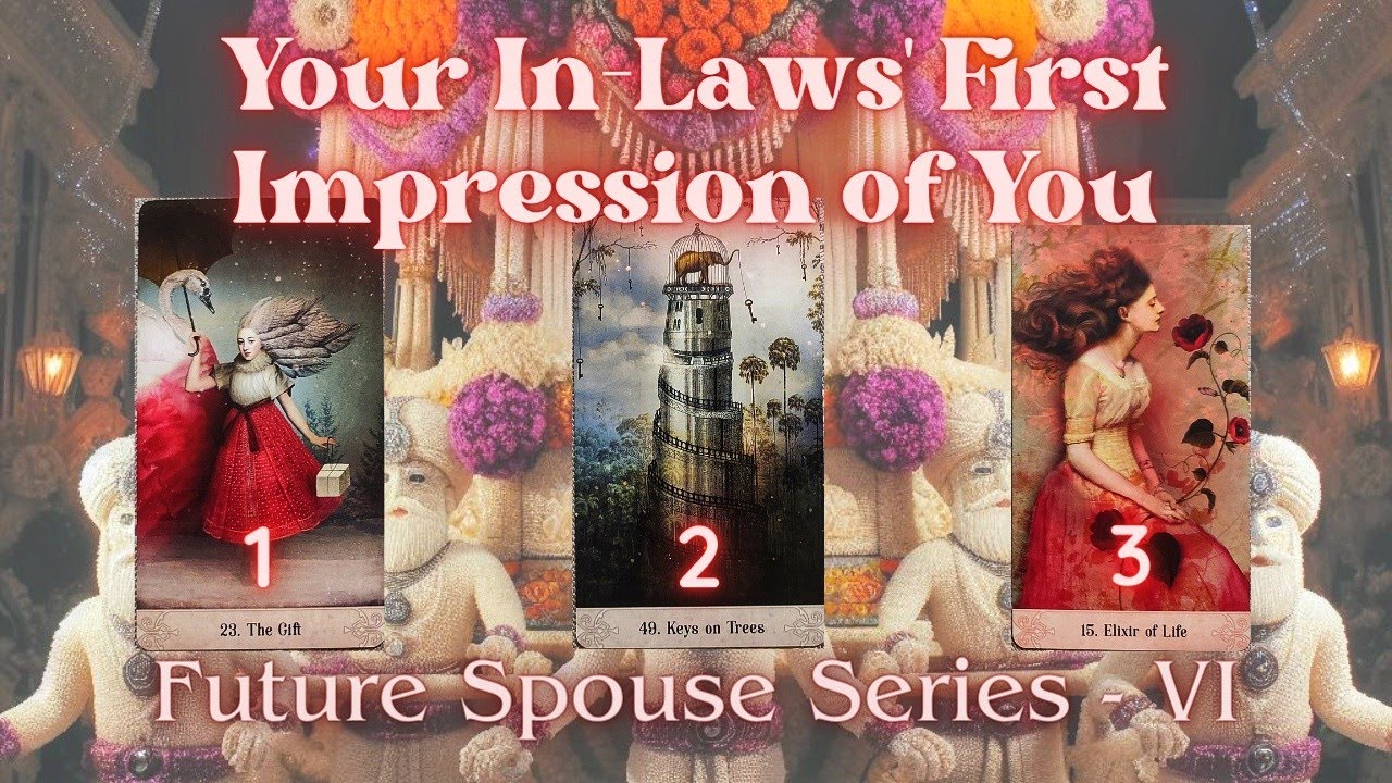 Your In-Laws' First Impression of You | Future Spouse Series - VI | Pick a Card
