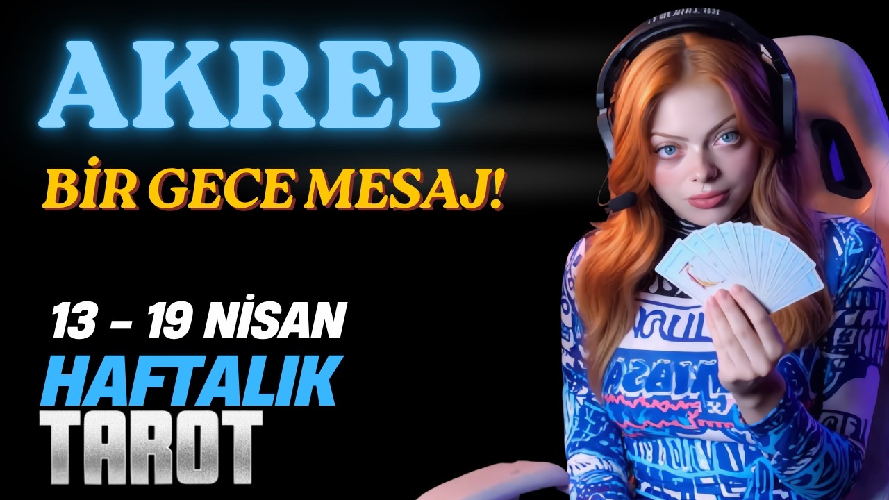 Akrep Burcu Haftalık TAROT - Bir Gece Mesaj