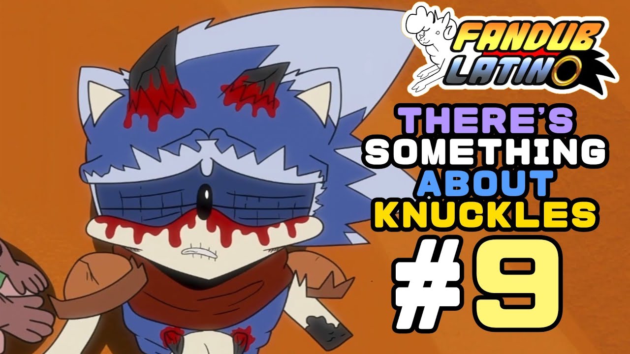 Algo Acerca de Knuckles (Parte 9) Final | There's Something About Knuckles [Español Latino]