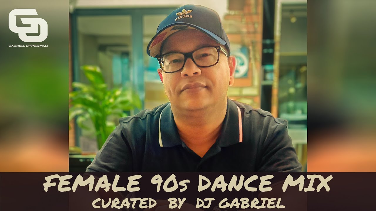 Dj Gabriel - Female 90s Dance Mix