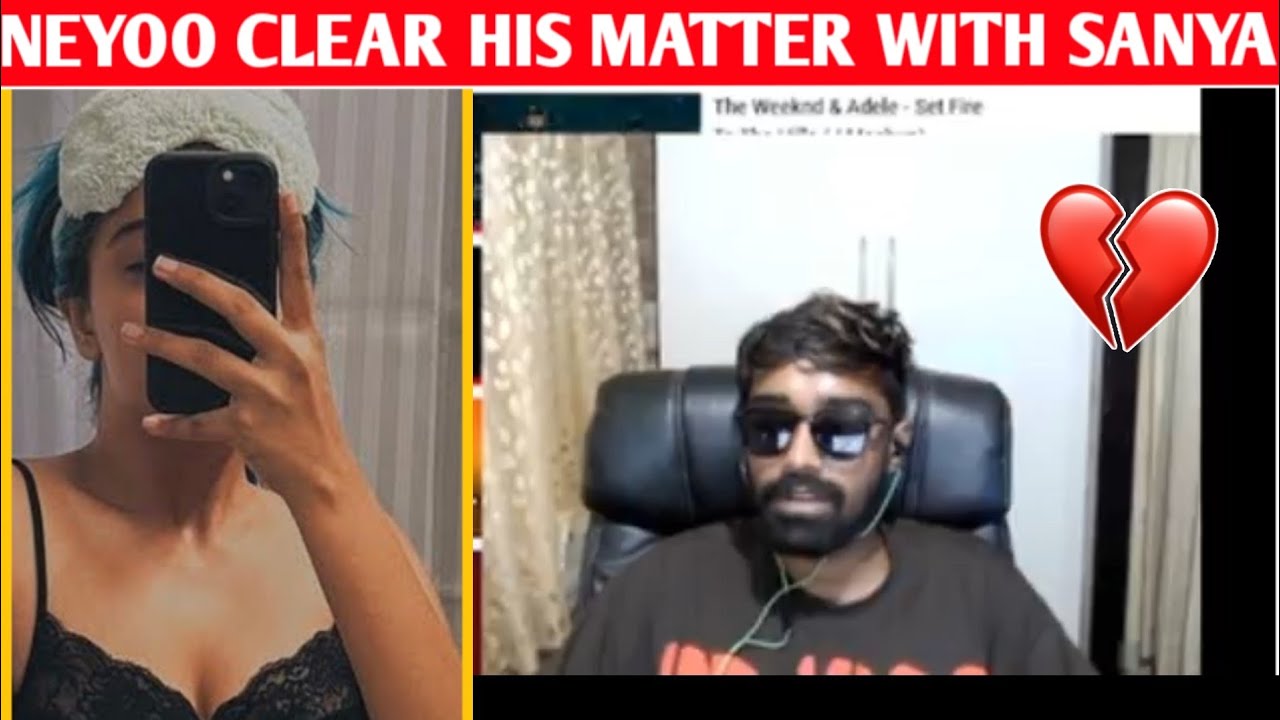 @NEYOOGAMINGYT CLEAR HIS MATTER WITH SANYA 🙄 - NEYOO ON HIS  LEAKED CHAT | NEYOO LIVE REPLY