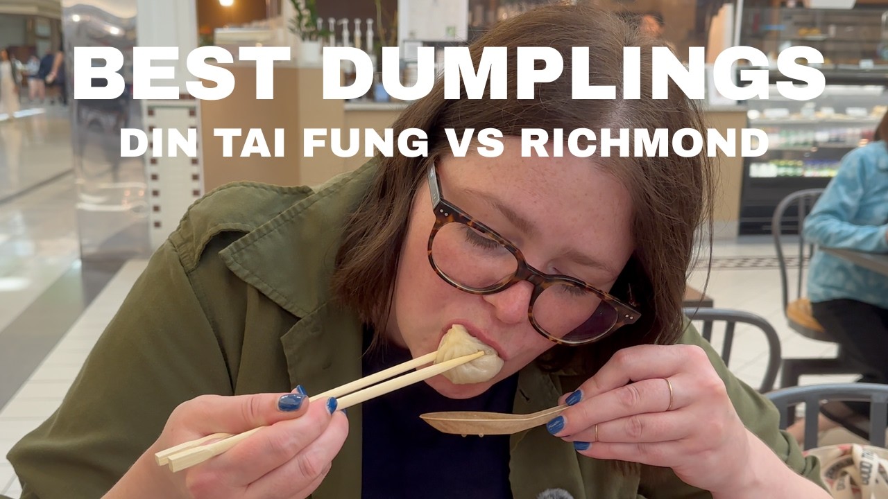 Best Dumplings -- Din Tai Fung vs Richmond, BC