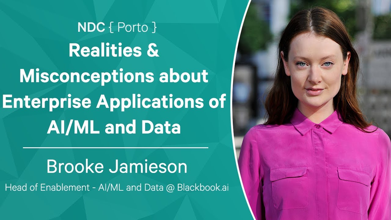 Realities & Misconceptions about Enterprise Applications of AI/ML and Data - Brooke Jamieson