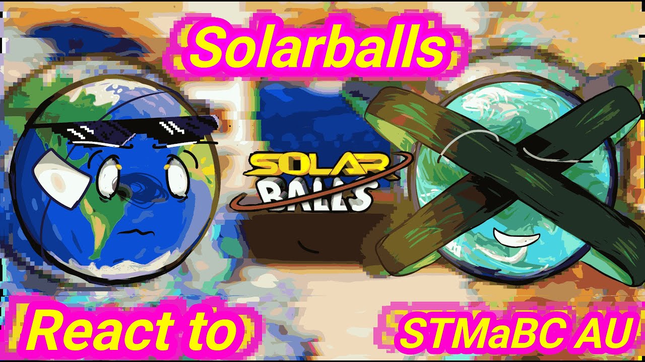 Solarballs react to STMaBC AU /by :@LocalEarthling ( عربي ) gacha life 2