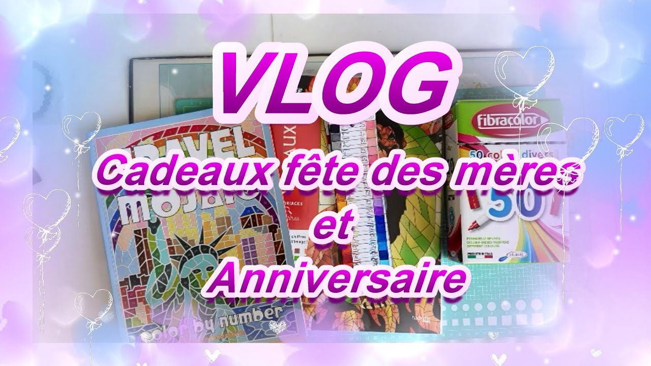 VLOG 2 Cadeaux ANNI &  FETE DES MERES - HAUL Loisirs créatifs