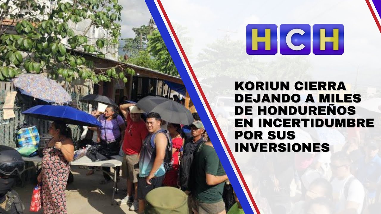 Koriun cierra dejando a miles de hondureños en incertidumbre por sus inversiones