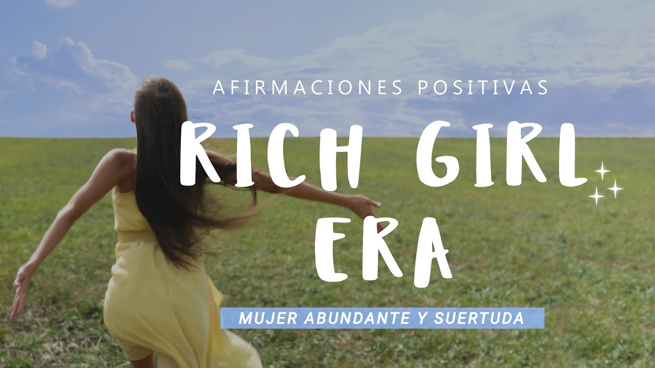 RICH GIRL ERA: Afirmaciones Positivas para ser una MUJER ABUNDANTE y Millonaria💫 Lucky Girl Syndrome
