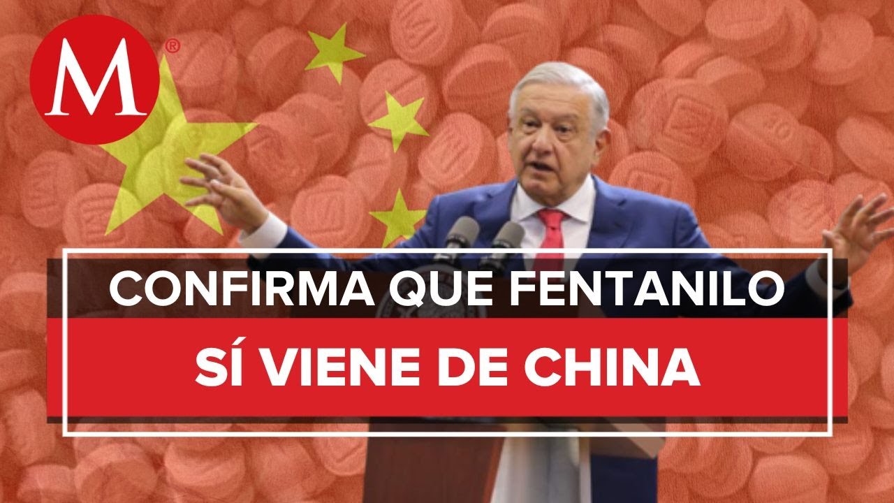 ¡Ya tenemos pruebas! China sí trafica fentanilo a México, llegó contenedor a Michoacán: AMLO