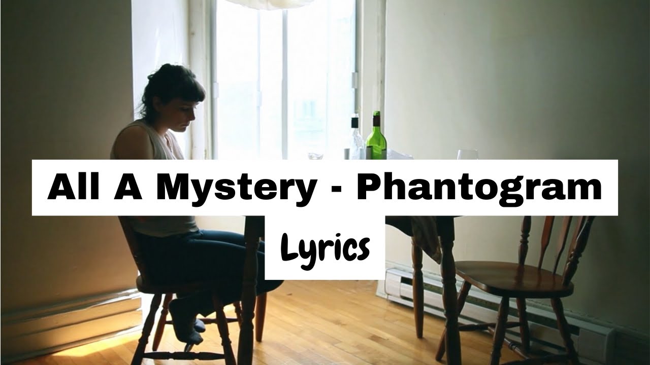 All A Mystery - Phantogram (Lyrics)