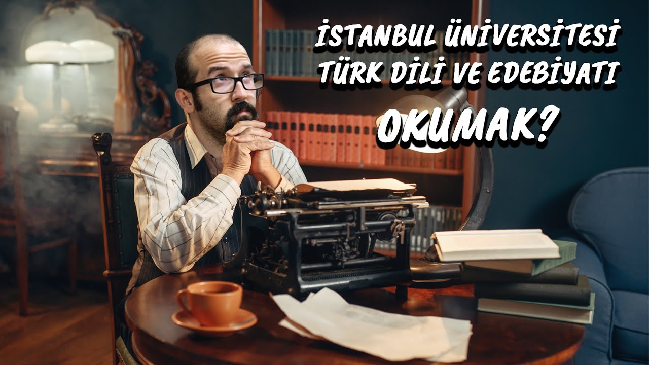 Türk Dili ve Edebiyatı okumak? | İstanbul Üniversitesi  | Edebiyat Öğretmenliği