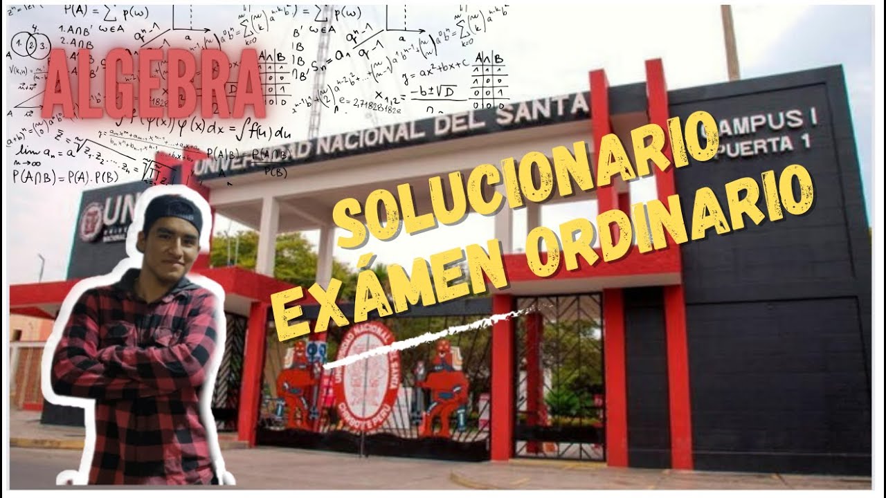 🔴 ÁLGEBRA ⚡ SOLUCIONARIO EXAMEN ORDINARIO UNS 2024 I - Universidad Nacional Del Santa