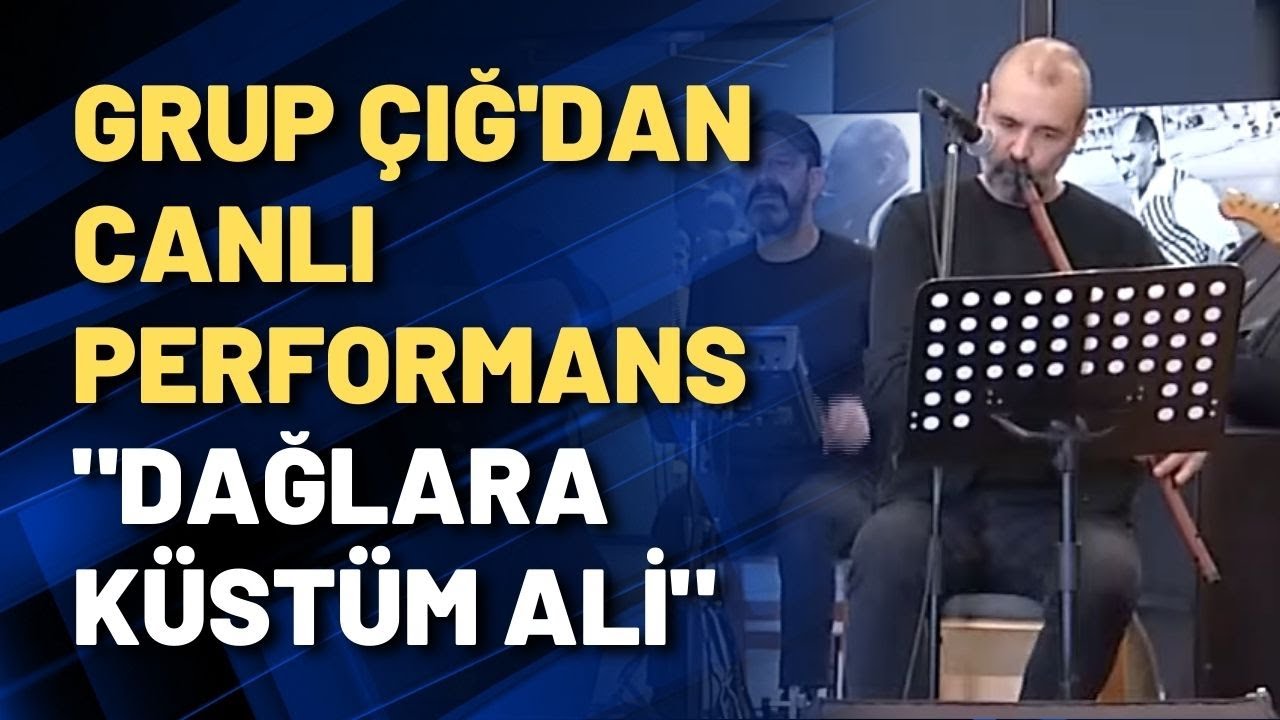 Grup Çığ'dan canlı performans 