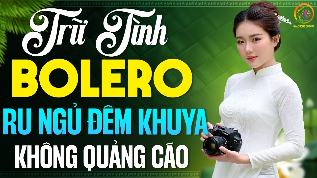 LK Bolero Trữ Tình Hay Nhất 2026 KHÔNG QUẢNG CÁO 🎶 Nhạc Vàng Xưa Ru Ngủ Đêm Khuya Cả Xóm Phê Đê Mê