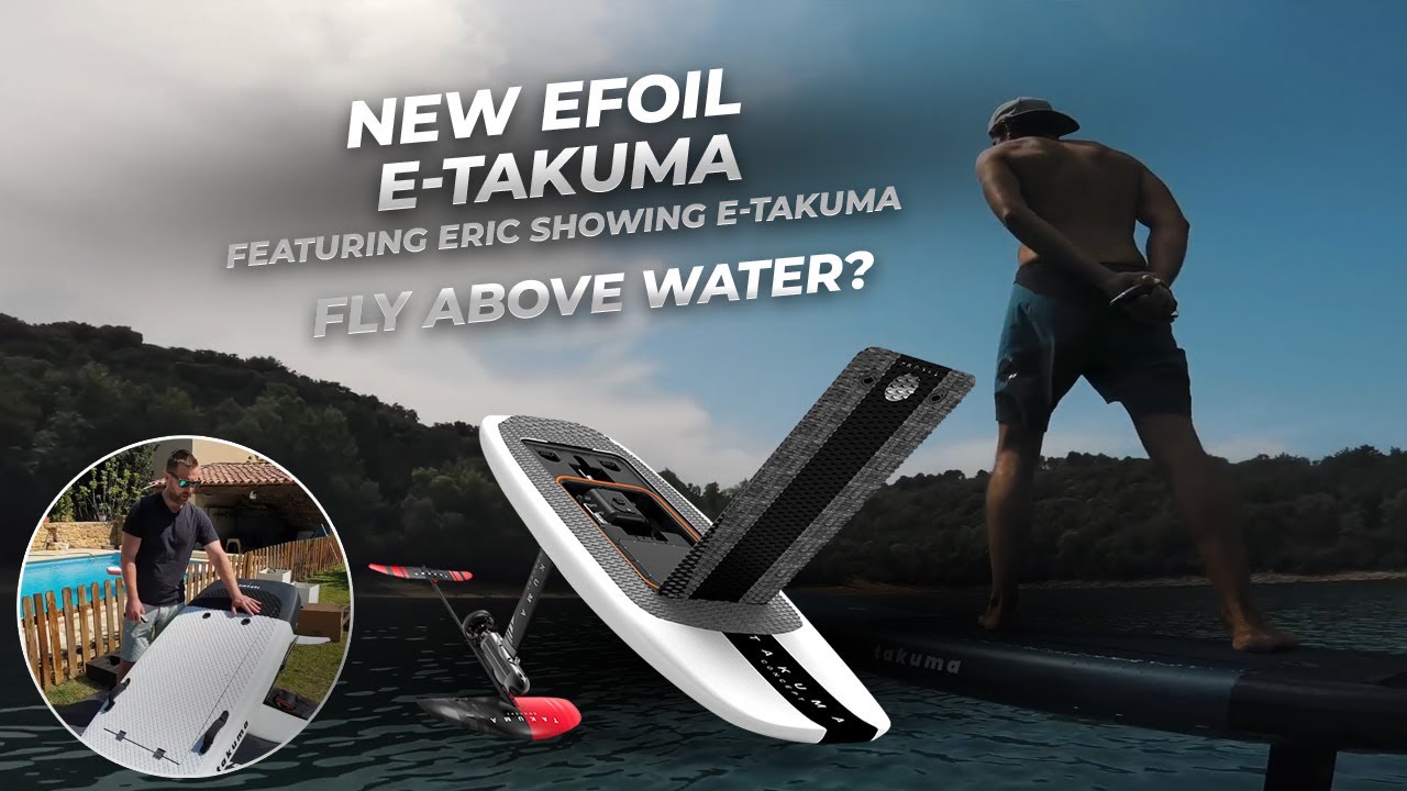 E-TAKUMA eFoil | New electric hydrofoil from Takuma Concept | FLY ABOVE WATER