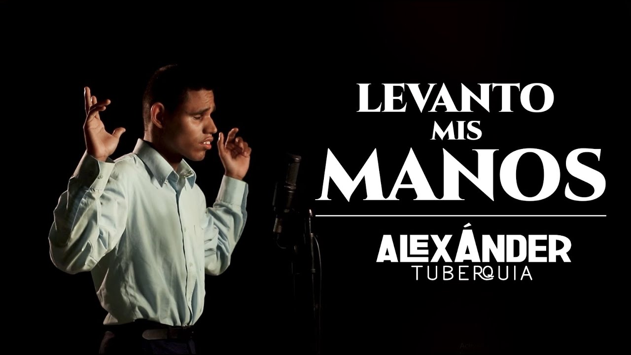 Levanto mis Manos - Cover Alexander Tuberquia