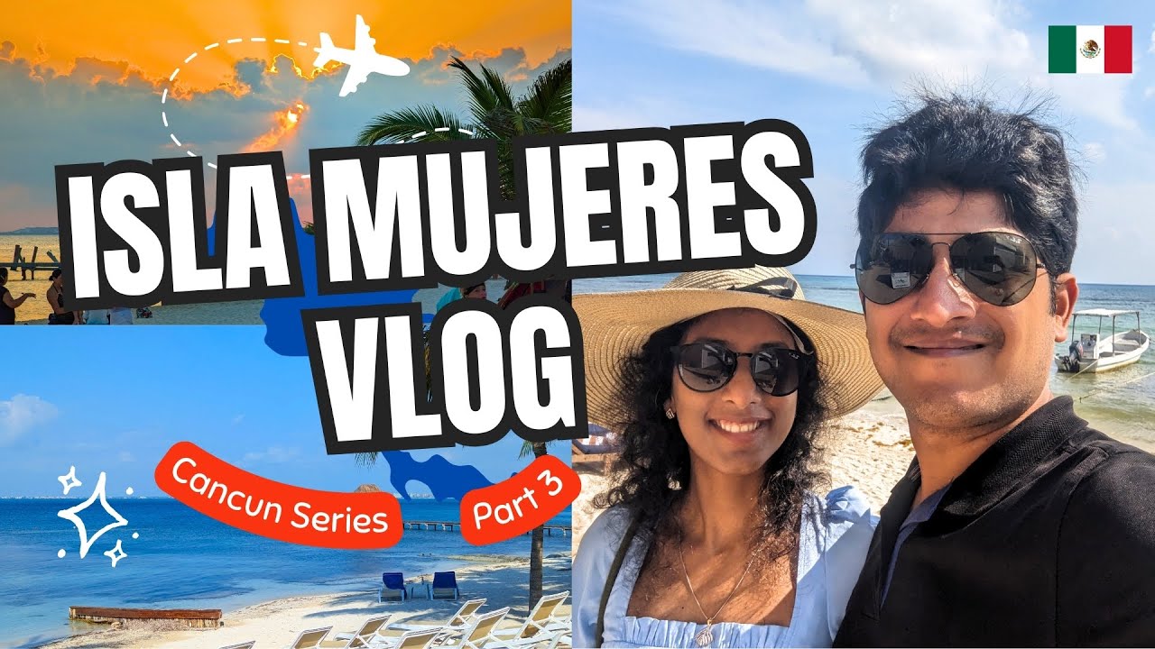 Isla Mujeres Getaway: Resort Living & Island Fun | Mexican Diaries (Part 3) | Hindi | Chetan Gupta