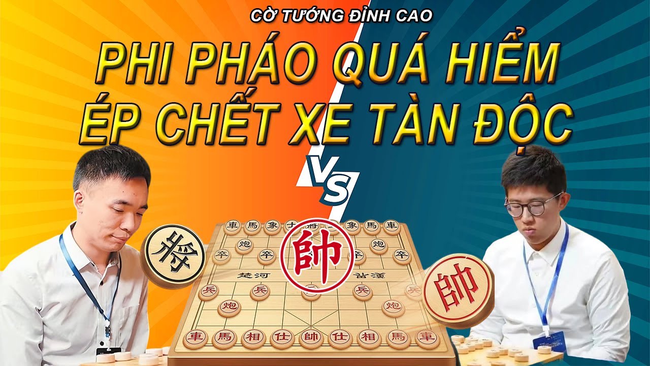 Phi Pháo Quá Hiểm – Ép Chết Xe Bằng Đòn Tàn Độc | Cờ Tướng Đỉnh Cao