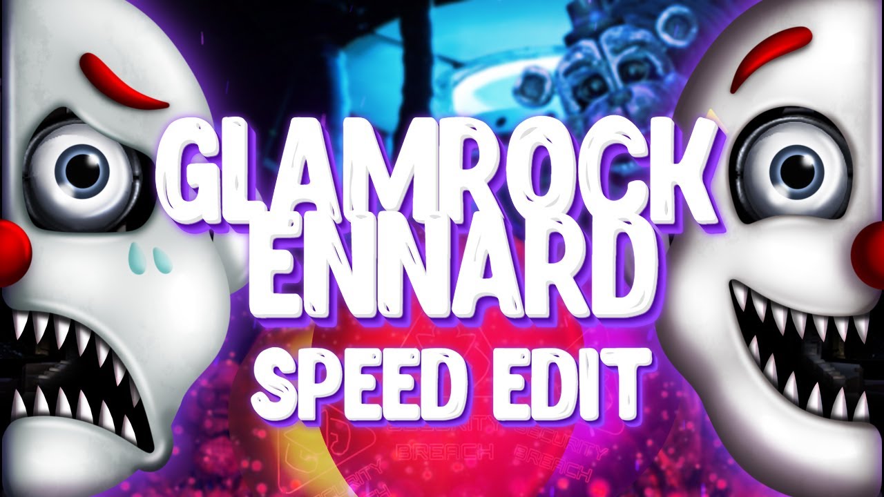 [ FNAF SB | Speed Edit ] Glamrock Ennard