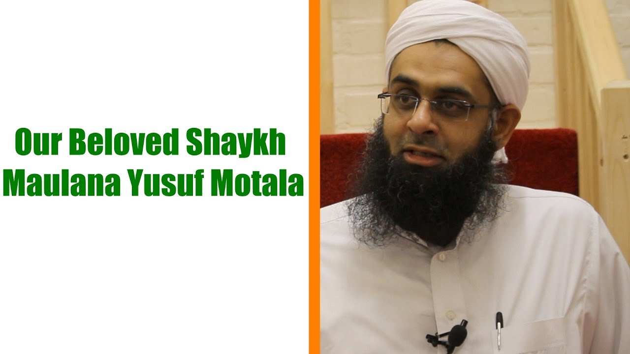 Our Beloved Shaykh Maulana Yusuf Motala | Mufti Abdur-Rahman ibn Yusuf