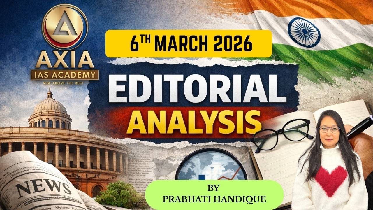 EDITORIAL ANALYSIS | 6TH MARCH 2026 | UPSC | APSC | UPSC Current Affairs