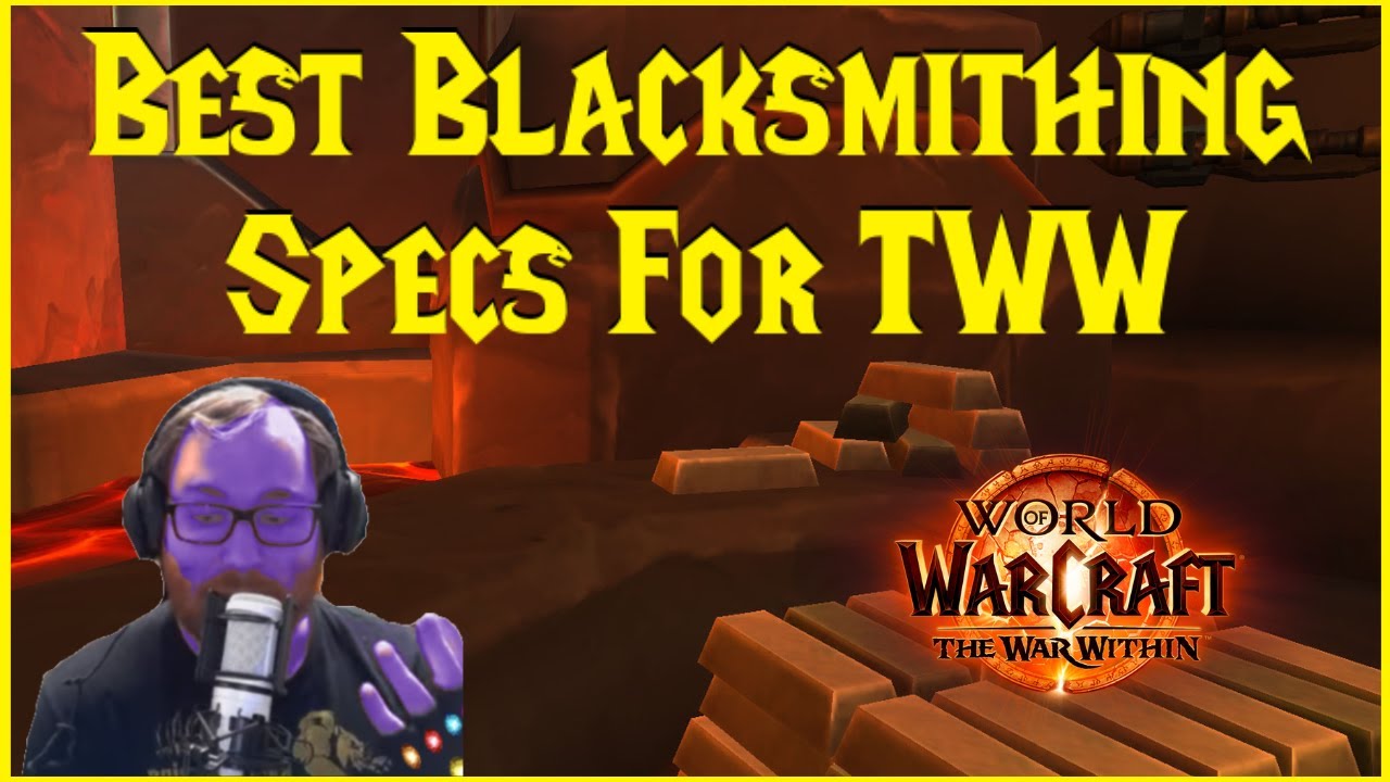 The War Within: Best Blacksmithing Specs For TWW