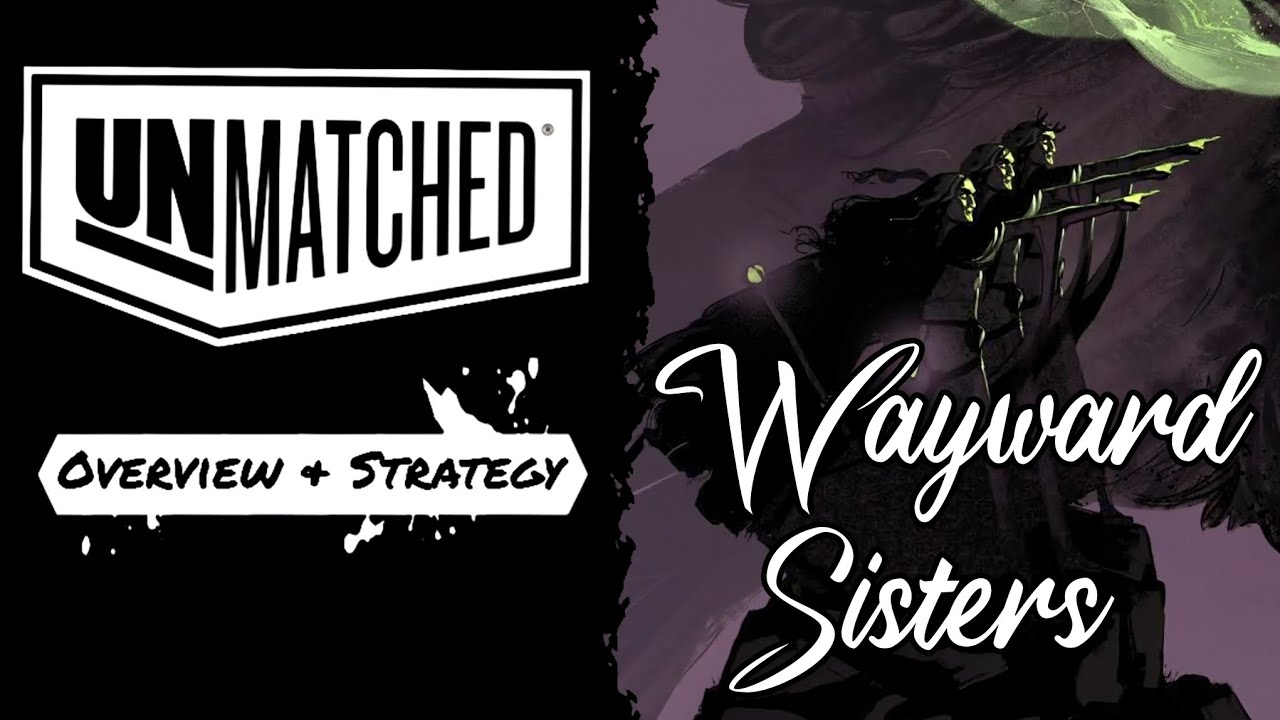Unmatched, Wayward Sisters quick guide, overview & strategy 