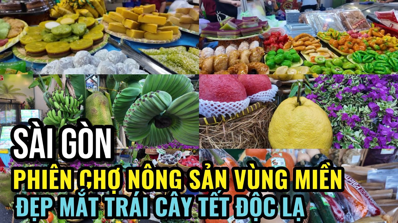 SÀI GÒN RỘN RÀNG PHIÊN CHỢ NÔNG SẢN VÙNG MIỀN ẤN TƯỢNG ĐÃ MẮT TOÀN TRÁI CÂY NGON LẠ & BÁNH DÂN GIAN 