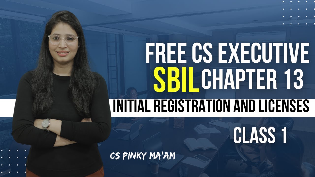FREE CS Executive | SBIL| Chapter 13 | Initial registration and licenses | Class 1 | By Pinky Ma'am