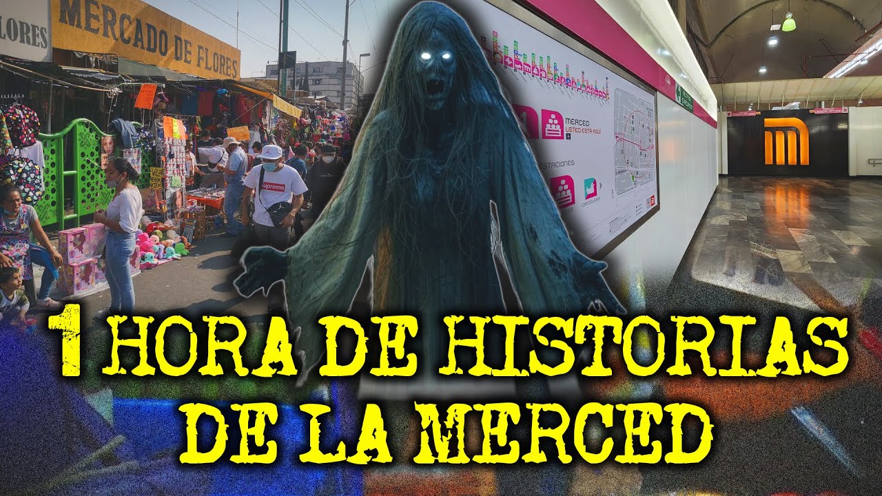 1 HORA HISTORIAS ATERRADORAS EN LA MERCED