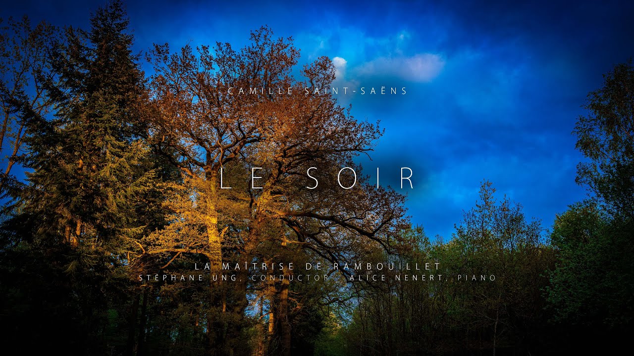 Camille Saint-Saëns: Le soir · La Maîtrise de Rambouillet