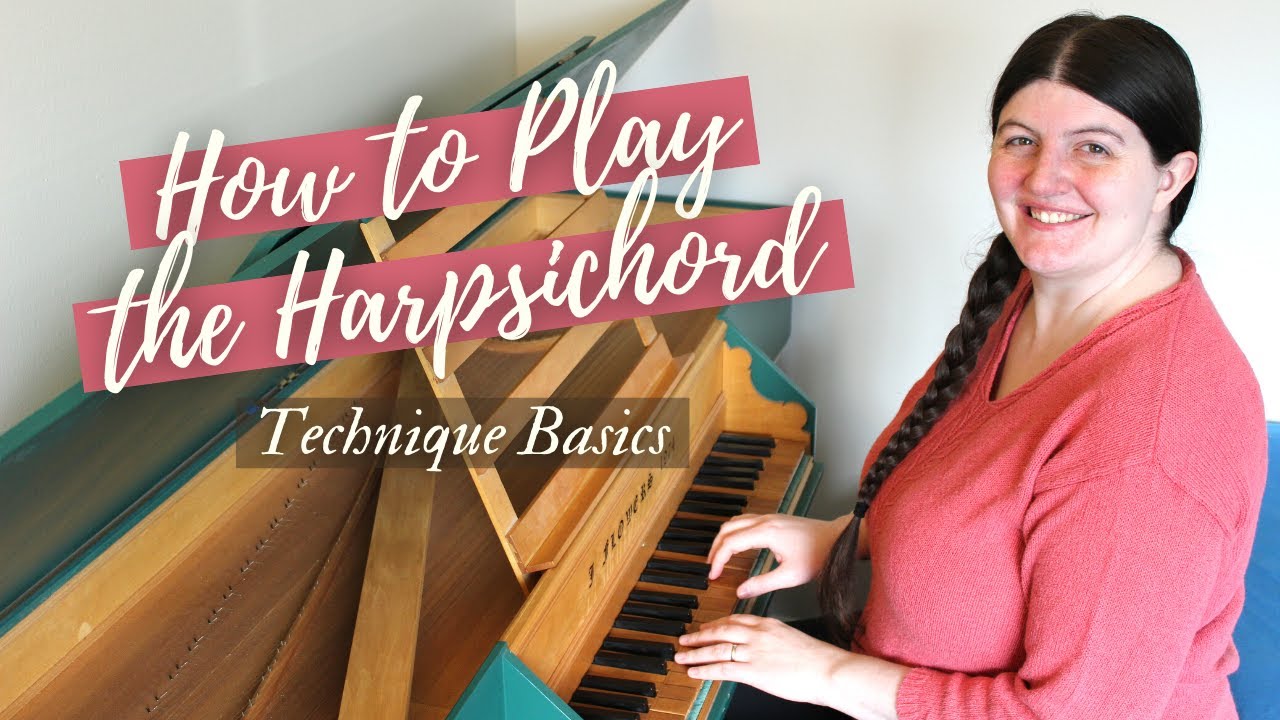 How to Play the Harpsichord: Basic Technique