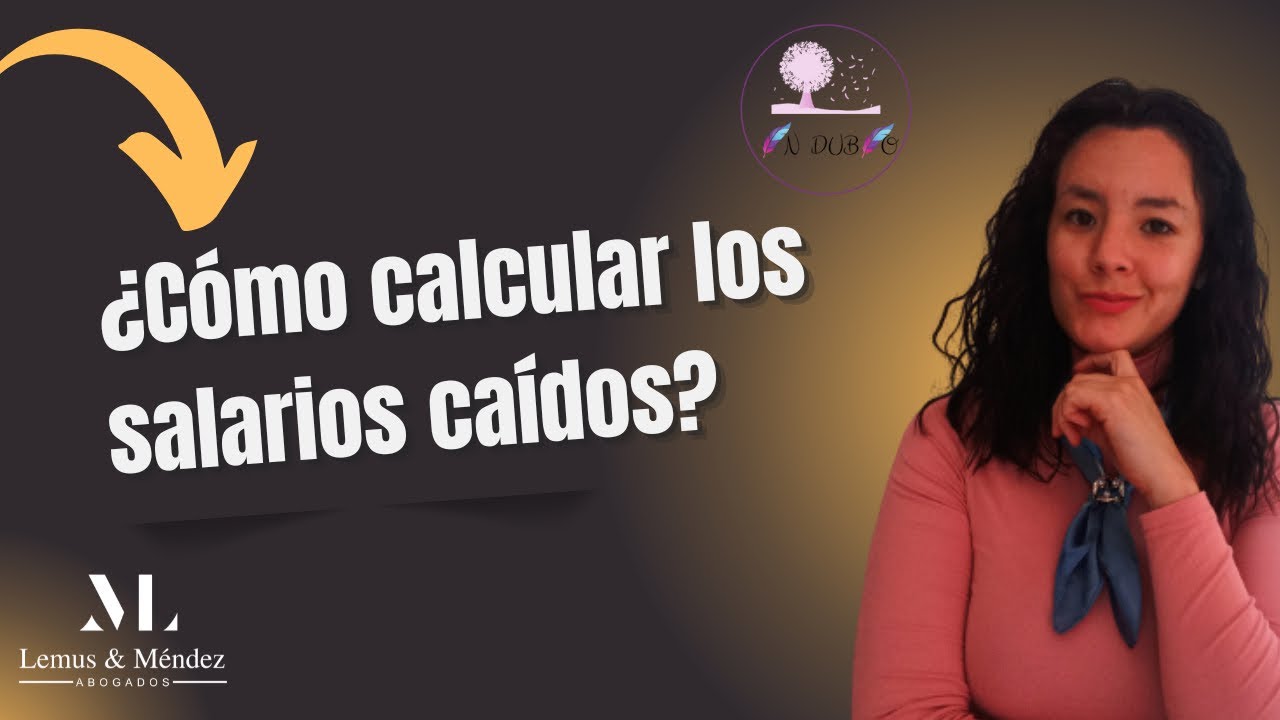 ¿COMO SE CALCULAN LOS SALARIOS CAIDOS O VENCIDOS?