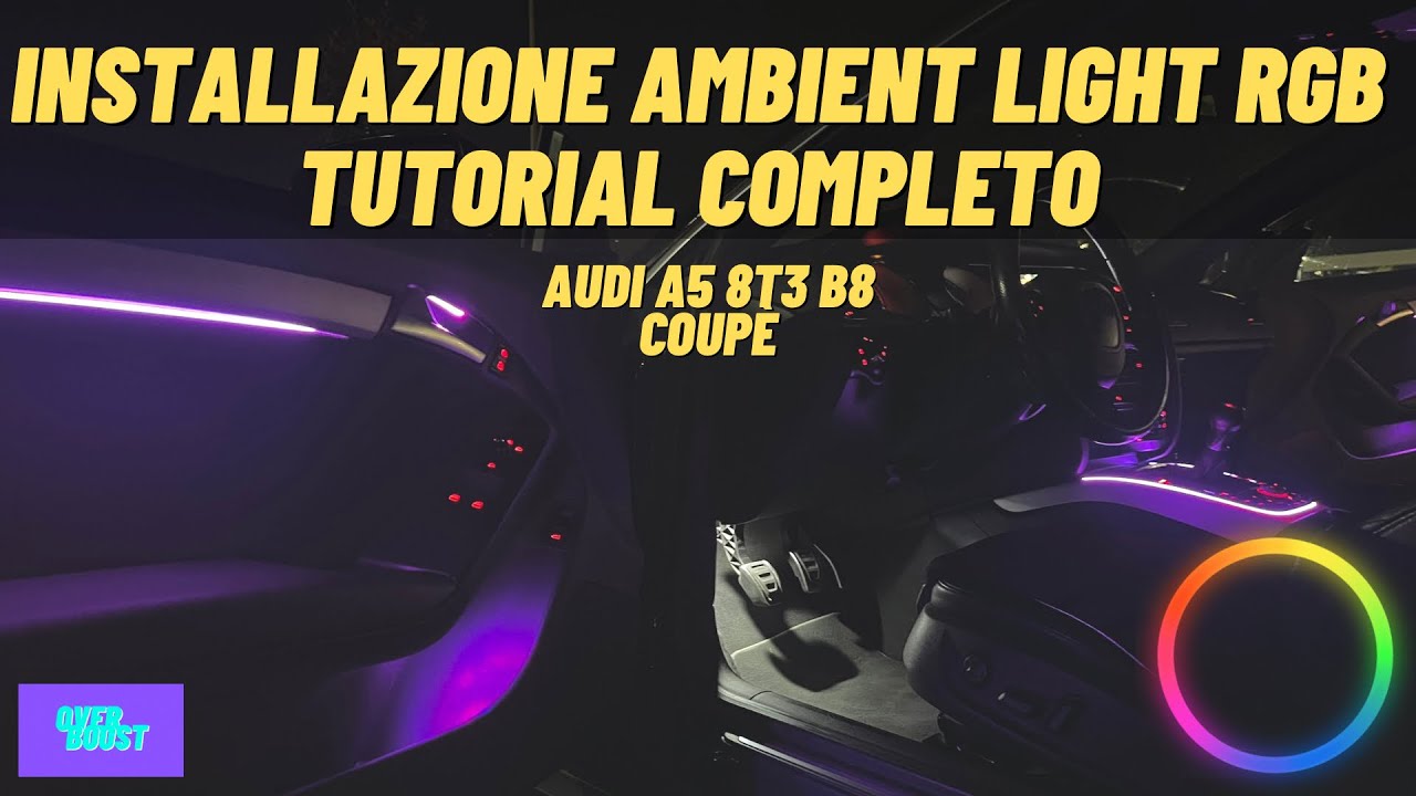 INSTALLAZIONE AMBIENT LIGHT SU AUDI A5 B8 COUPE’ | TUTORIAL COMPLETO