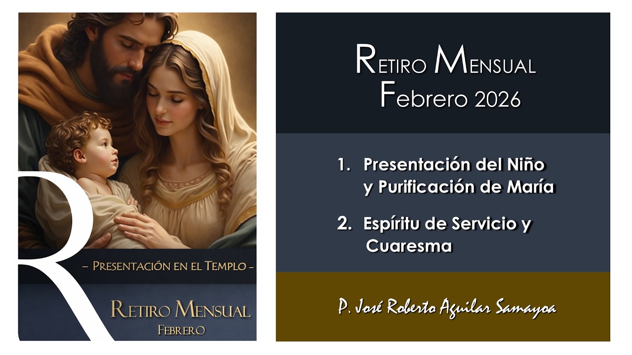 Retiro Mensual Febrero 2026 - P. Jose Roberto Aguilar