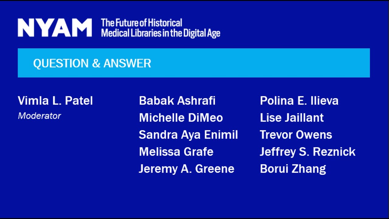 The Future of Historical Medical Libraries in the Digital Age- Summary, All Speaker Q&A, Close