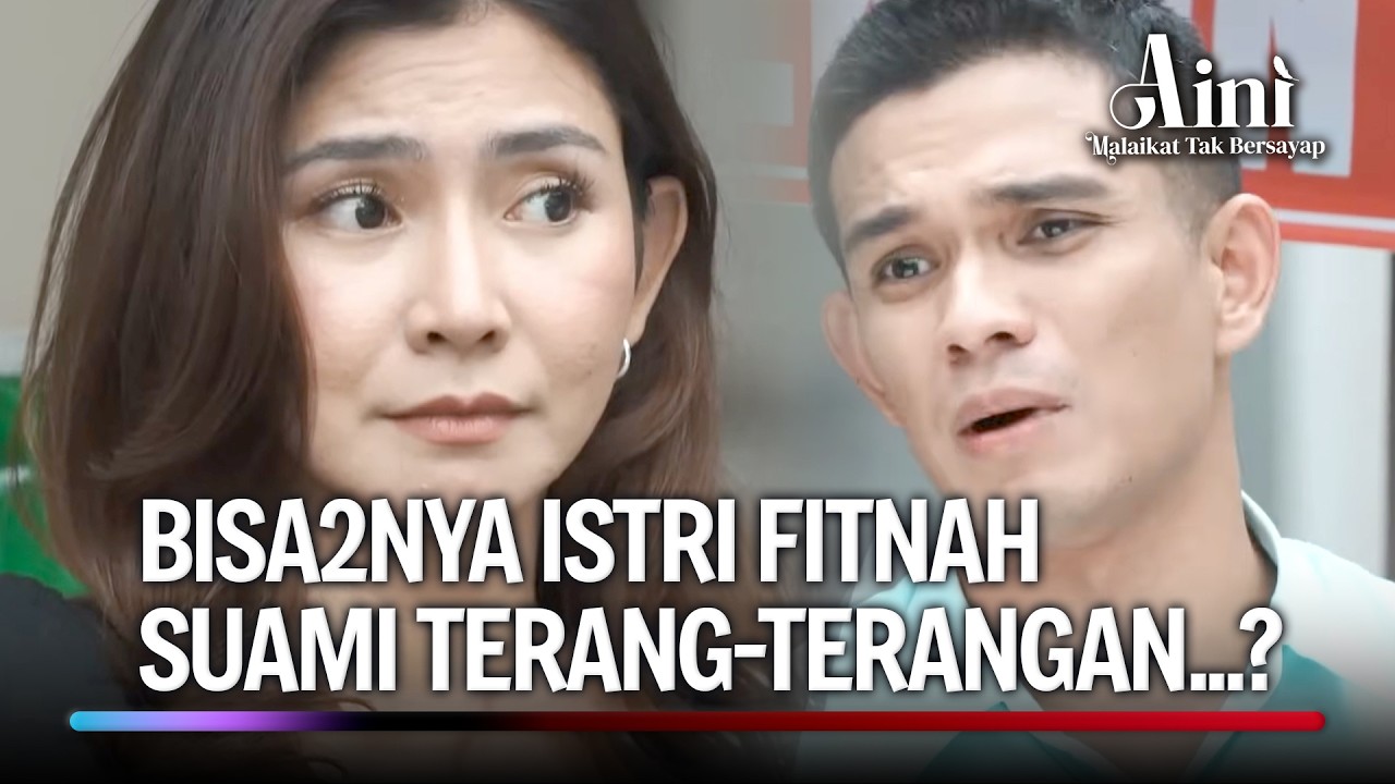 Yang Salah Istrinya, Suaminya Yang Nanggung! | Aini Malaikat Tak Bersayap Ep 66 (3/5)