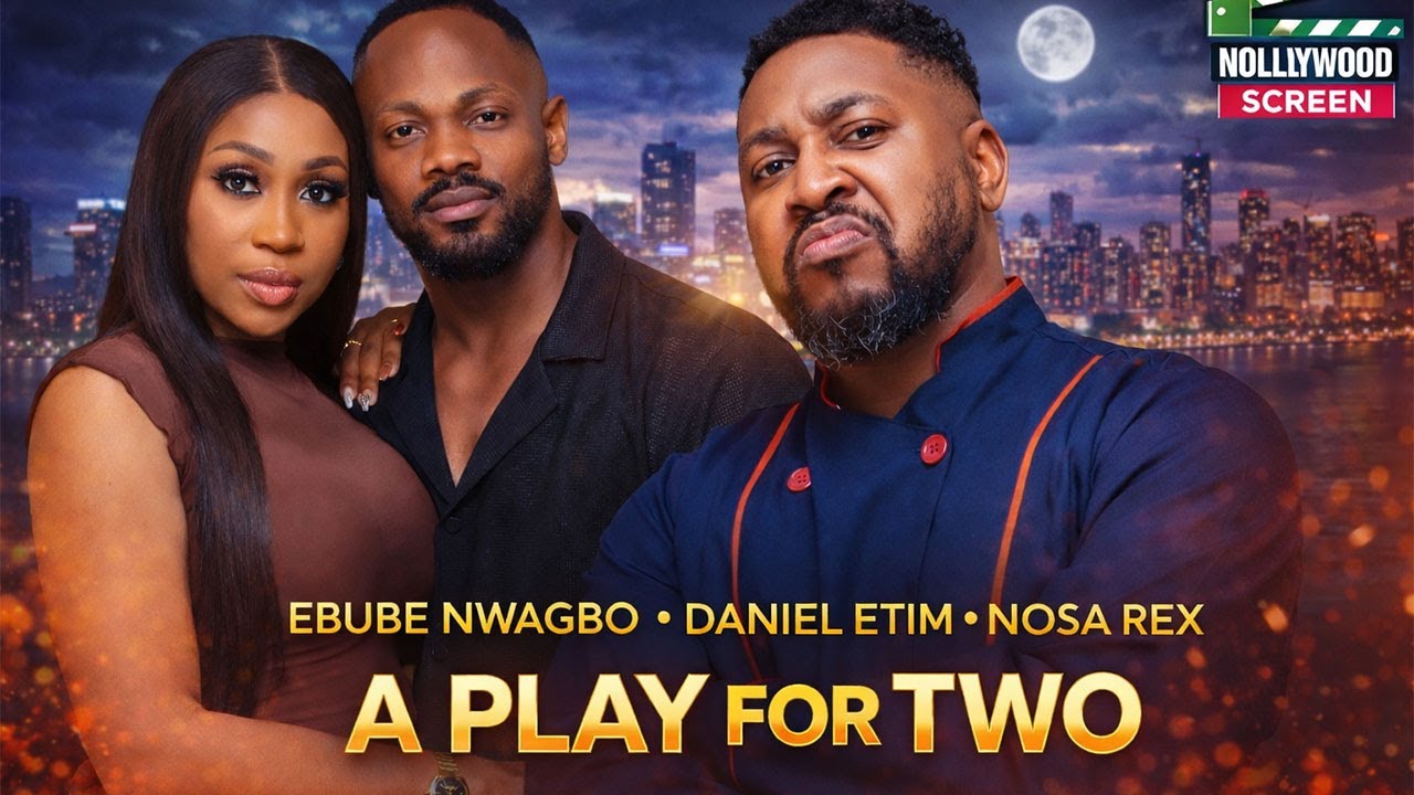 A PLAY FOR TWO (EBUBE NWAGBO, DANIEL ETIM & NOSA REX) | NIGERIAN MOVIES 2026 | LATEST FULL MOVIES