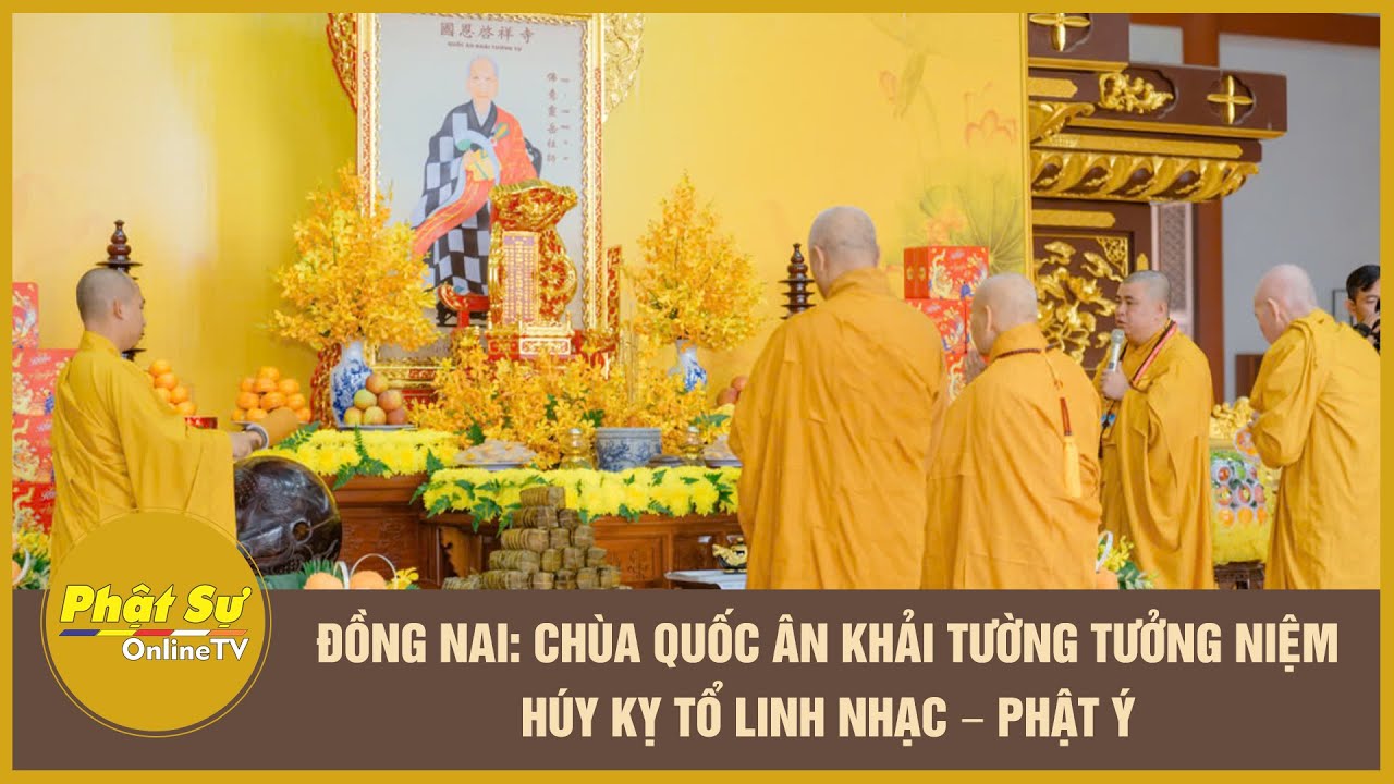 Đồng Nai: Chùa Quốc Ân Khải Tường tưởng niệm húy kỵ Tổ Linh Nhạc – Phật Ý
